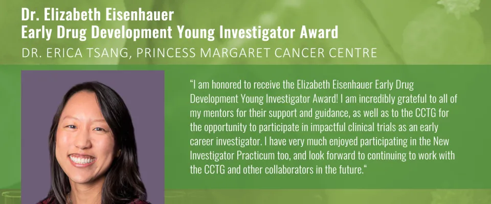 Elizabeth Eisenhauer Early Drug Development Young Investigator Award presented to Dr. Erica Tsang