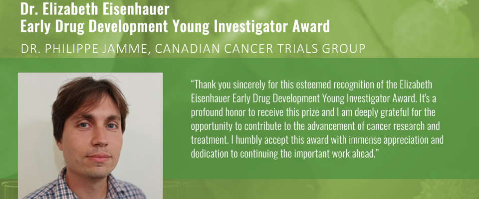 Elizabeth Eisenhauer Early Drug Development Young Investigator Award presented to Dr. Philippe Jamme