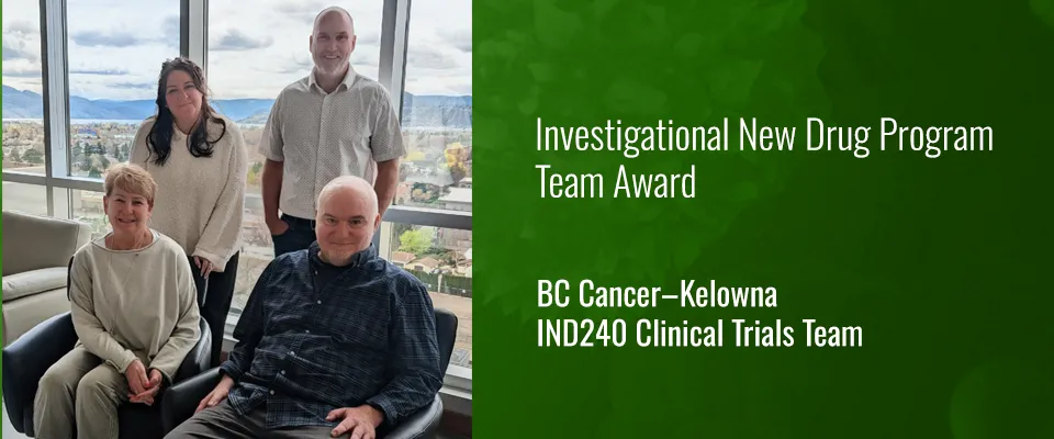 BC Cancer–Kelowna IND240 Clinical Trials Team recognized with the IND Team Award 