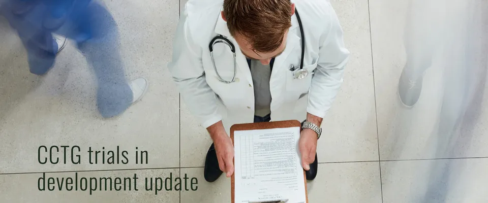 CCTG trials in development update 2025 Q2