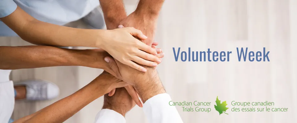 Recognizing Volunteer Week, with sincere thanks to CCTG members, volunteers and supporters